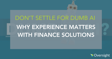 Don't Settle for Dumb AI - Why Experience Matters with Finance Solutions